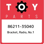 86211-35040 Toyota Bracket, Radio, No.1 8621135040, New Genuine Oem Part. Fixed Price $24.08.